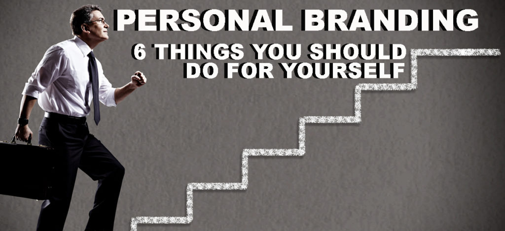 Personal Branding 6 things you should do for yourself